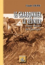 Le Charbonnier, le Résinier, vieux métiers en Gascogne